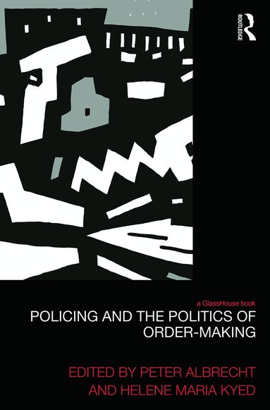 Peter Albrecht, Helene Maria Kyed - Policing and the Politics of Order-Making, Inbunden
