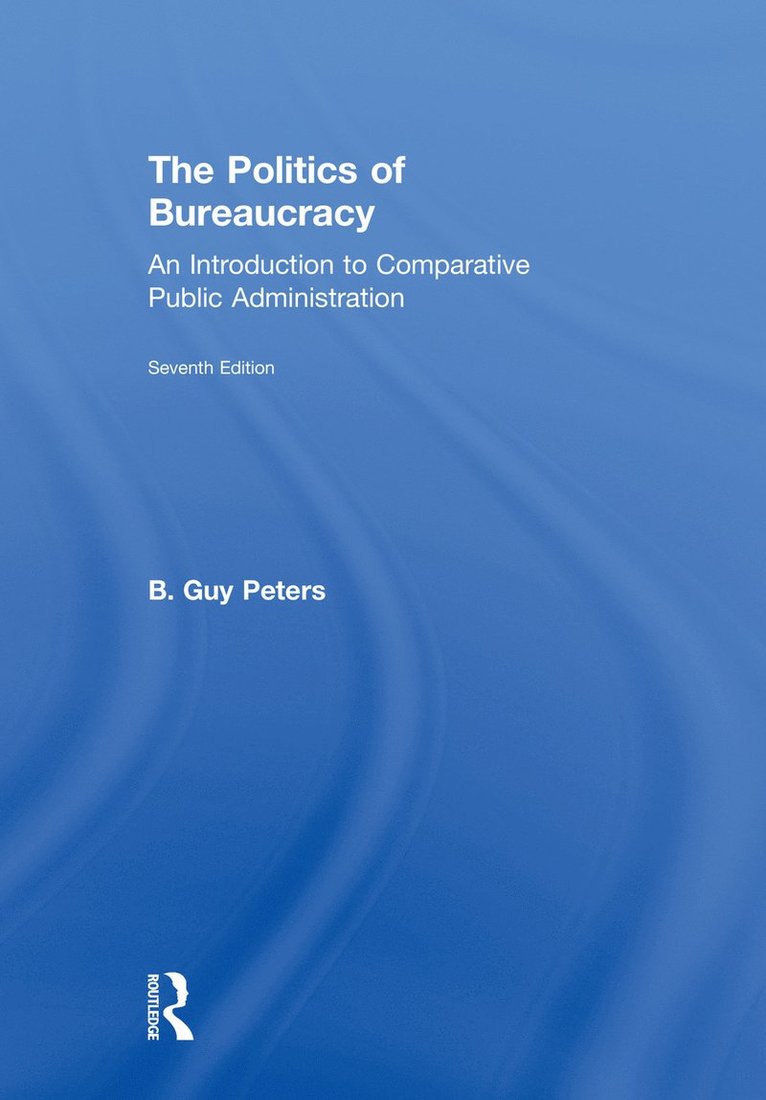 B. Guy Peters - Politics of Bureaucracy, Inbunden