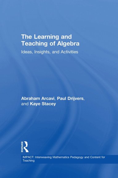 Abraham Arcavi, Paul Drijvers, Kaye Stacey - Learning and Teaching of Algebra, Inbunden