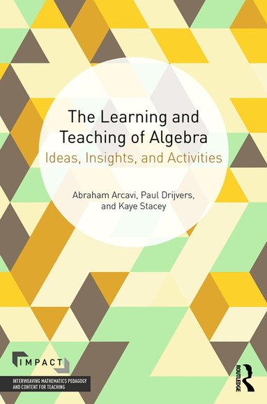 Abraham Arcavi, Paul Drijvers, Kaye Stacey - Learning and Teaching of Algebra, Häftad