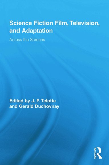 J. P. Telotte, Gerald Duchovnay - Science Fiction Film, Television, and Adaptation, Häftad