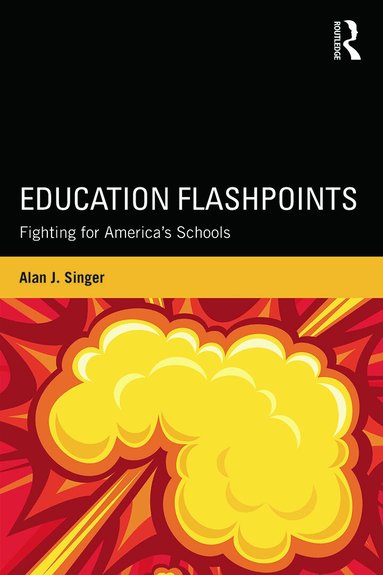 Alan J. Singer - Education Flashpoints, Häftad