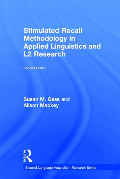 Susan M. Gass, Alison Mackey - Stimulated Recall Methodology in Applied Linguistics and L2 Research, Inbunden