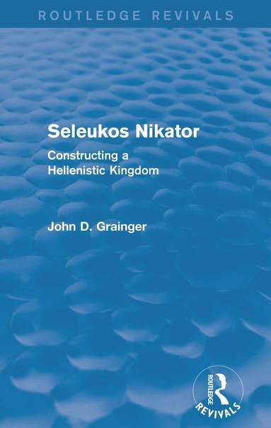 John D Grainger - Seleukos Nikator (Routledge Revivals), Häftad