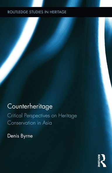 Denis Byrne - Counterheritage, Inbunden