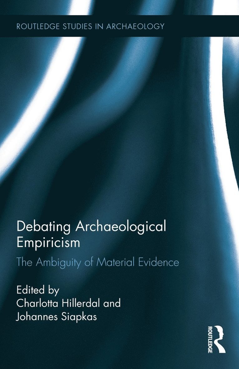 Charlotta Hillerdal, Johannes Siapkas - Debating Archaeological Empiricism, Inbunden