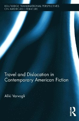Travel and Dislocation in Contemporary American Fiction 1