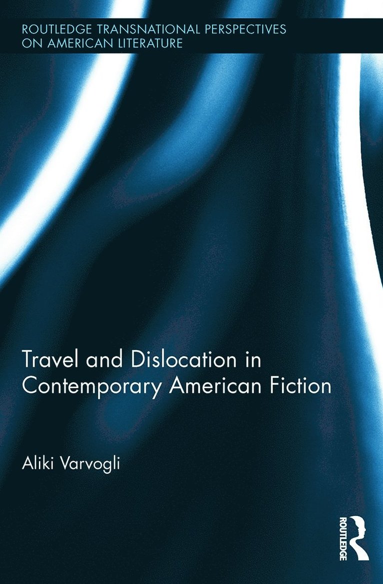Travel and Dislocation in Contemporary American Fiction