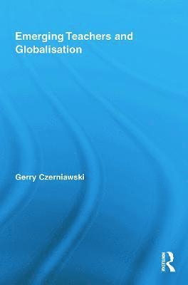 Emerging Teachers and Globalisation 1