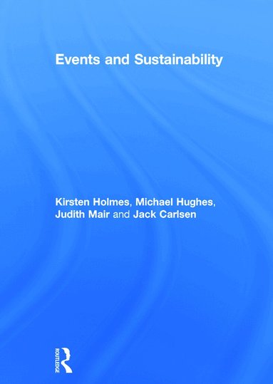 Kirsten Holmes, Michael Hughes, Judith Mair, Carmel Foley - Events and Sustainability, Inbunden