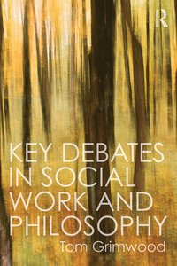 bokomslag Key Debates in Social Work and Philosophy