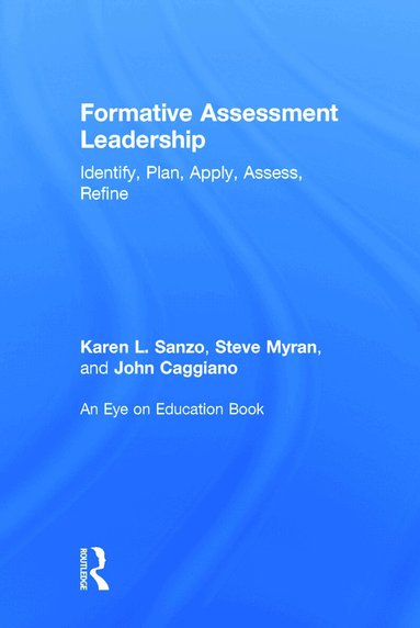 Karen L. Sanzo, Steve Myran, John Caggiano - Formative Assessment Leadership, Inbunden