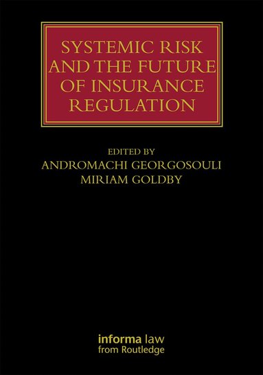 Andromachi Georgosouli, Miriam Goldby - Systemic Risk and the Future of Insurance Regulation, Inbunden