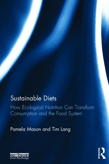 Pamela Mason, Tim Lang - Sustainable Diets, Inbunden