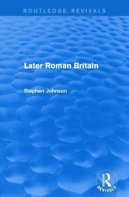 Later Roman Britain (Routledge Revivals) 1