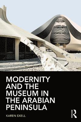 Modernity and the Museum in the Arabian Peninsula 1