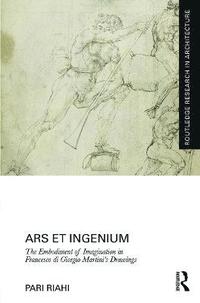 bokomslag Ars et Ingenium: The Embodiment of Imagination in Francesco di Giorgio Martini's Drawings