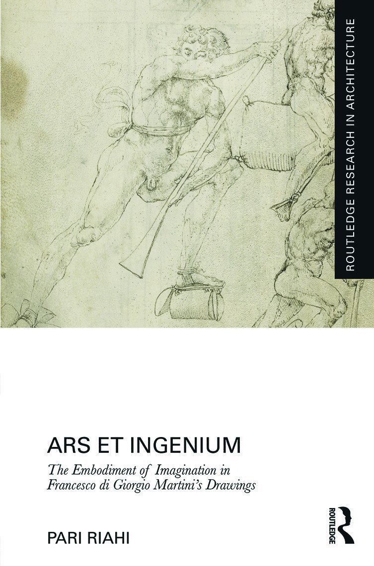 Ars et Ingenium: The Embodiment of Imagination in Francesco di Giorgio Martinis Drawings 1