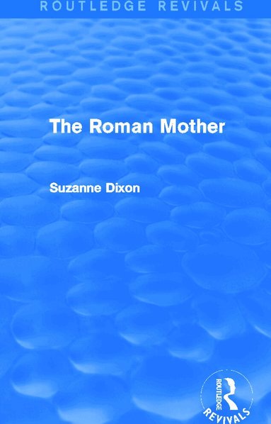 Suzanne Dixon - Roman Mother (Routledge Revivals), Inbunden