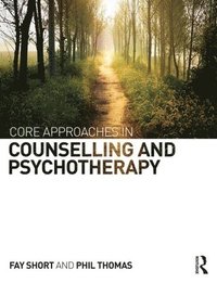 bokomslag Core Approaches in Counselling and Psychotherapy