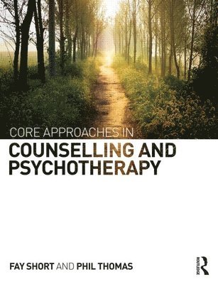 Core Approaches in Counselling and Psychotherapy 1