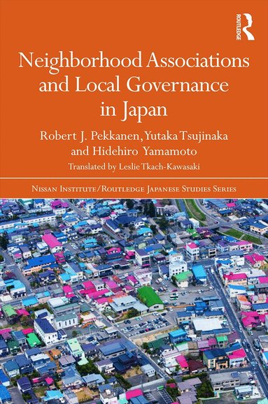 Robert J. Pekkanen, Yutaka Tsujinaka, Hidehiro Yamamoto - Neighborhood Associations and Local Governance in Japan, Inbunden
