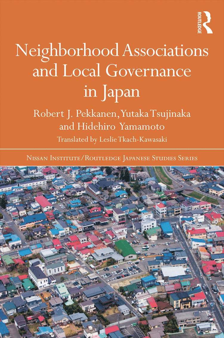 Robert J. Pekkanen, Yutaka Tsujinaka, Hidehiro Yamamoto, USA) Pekkanen, Robert J. (University of Washington, Japan) Tsujinaka, Yutaka (University of Tsukuba, Japan) Yamamoto, Hidehiro (University of Yamagata - Neighborhood Associations and Local Governance in Japan, Inbunden