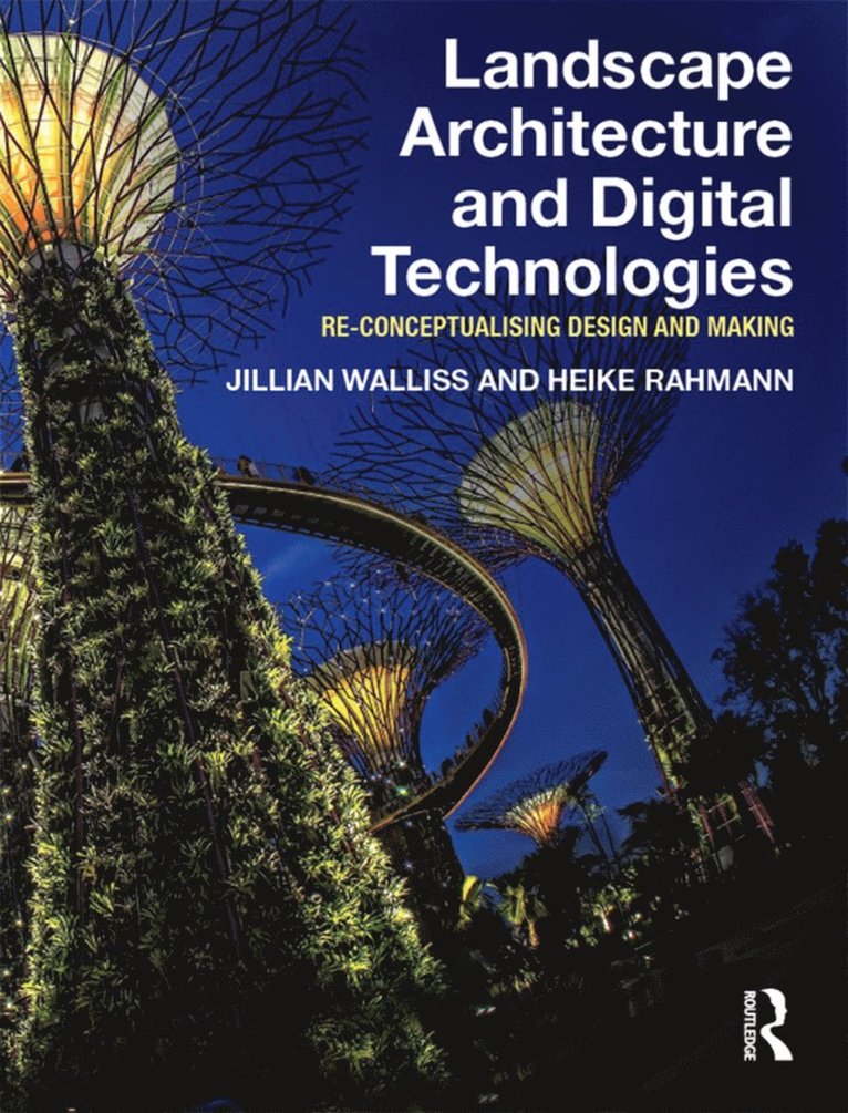 Jillian Walliss, Heike Rahmann, Jillian (Melbourne University) Walliss, Heike (RMIT University) Rahmann - Landscape Architecture and Digital Technologies, Inbunden