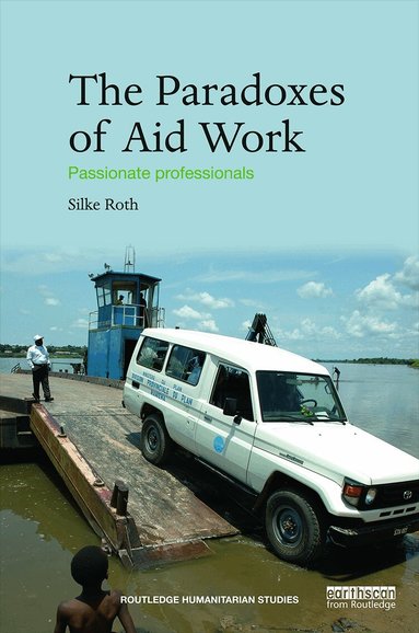 Silke Roth - Paradoxes of Aid Work, Inbunden