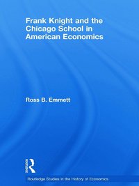 bokomslag Frank Knight and the Chicago School in American Economics