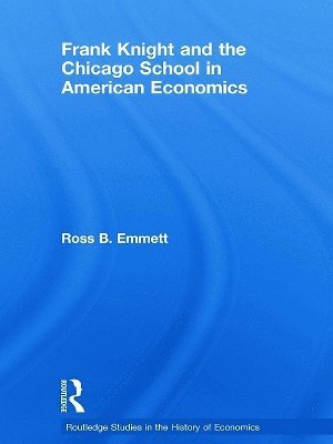 Frank Knight and the Chicago School in American Economics 1