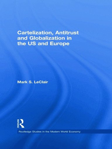 bokomslag Cartelization, Antitrust and Globalization in the US and Europe