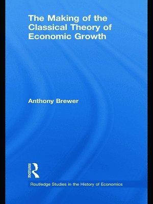 bokomslag The Making of the Classical Theory of Economic Growth