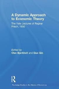 bokomslag A Dynamic Approach to Economic Theory