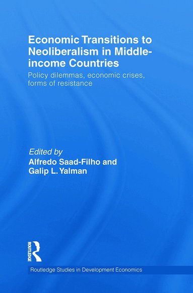 Alfredo Saad-Filho, Galip L. Yalman - Economic Transitions to Neoliberalism in Middle-Income Countries, Häftad