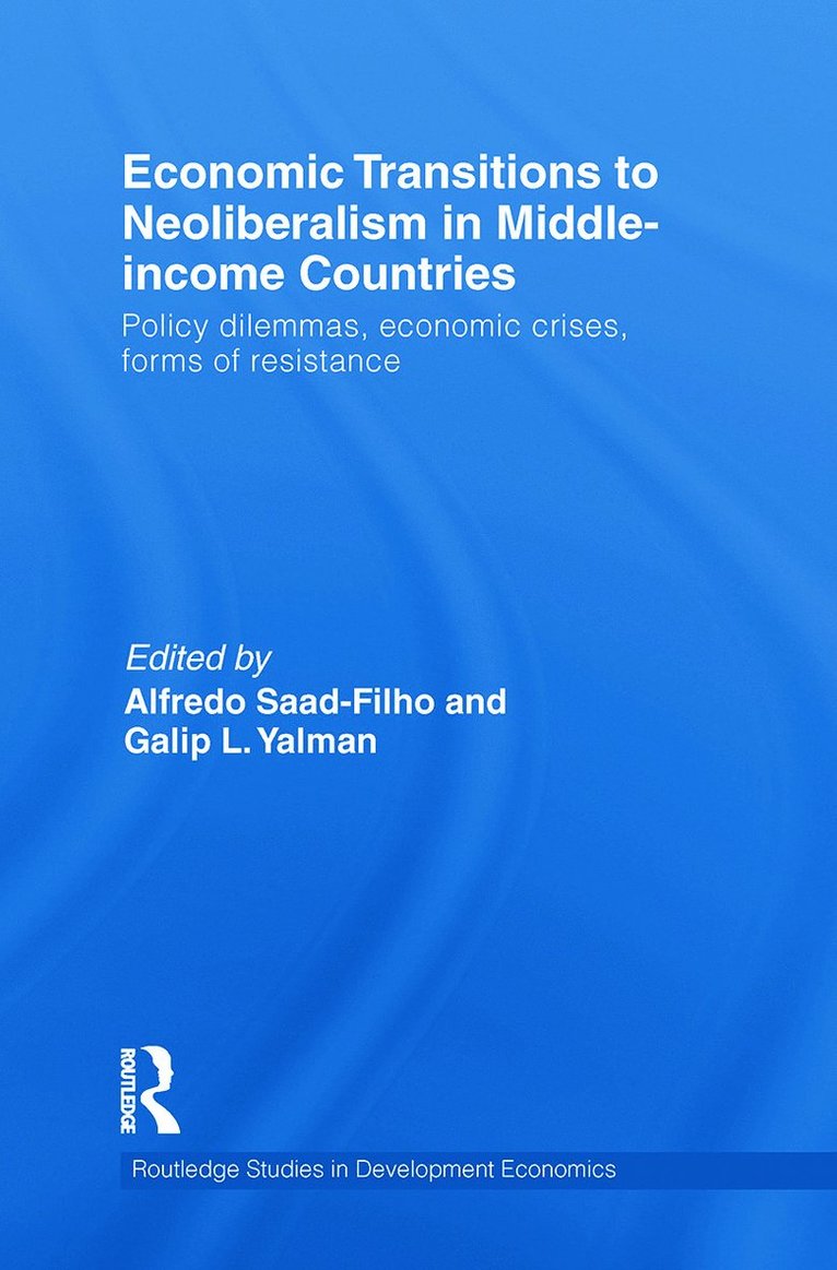 Alfredo Saad-Filho, Galip L. Yalman, UK) Saad-Filho, Alfredo (School of Oriental and African Studies, University of London, Turkey) Yalman, Galip L. (Middle East Technical University - Economic Transitions to Neoliberalism in Middle-Income Countries, Häftad