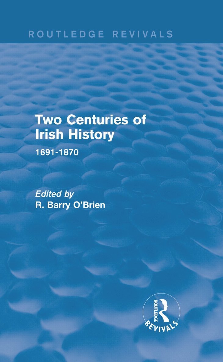 R. Barry O'Brien - Two Centuries of Irish History (Routledge Revivals), Inbunden