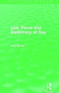 bokomslag Law, Force and Diplomacy at Sea (Routledge Revivals)
