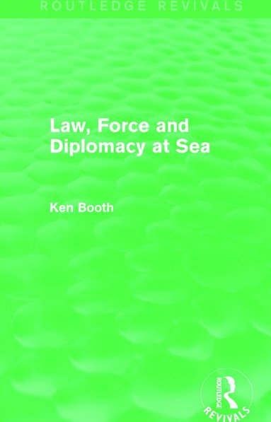 bokomslag Law, Force and Diplomacy at Sea (Routledge Revivals)