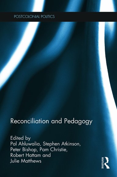Pal Ahluwalia, Stephen Atkinson, Peter Bishop, Pam Christie, Robert Hattam, Julie Matthews - Reconciliation and Pedagogy, Häftad