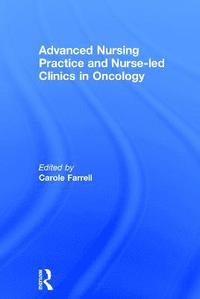 bokomslag Advanced Nursing Practice and Nurse-led Clinics in Oncology