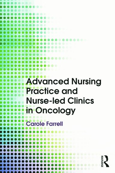 bokomslag Advanced Nursing Practice and Nurse-led Clinics in Oncology