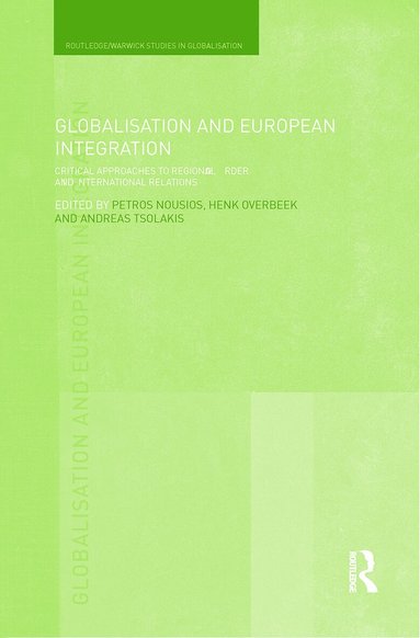 Petros Nousios, Henk Overbeek, Andreas Tsolakis - Globalisation and European Integration, Häftad