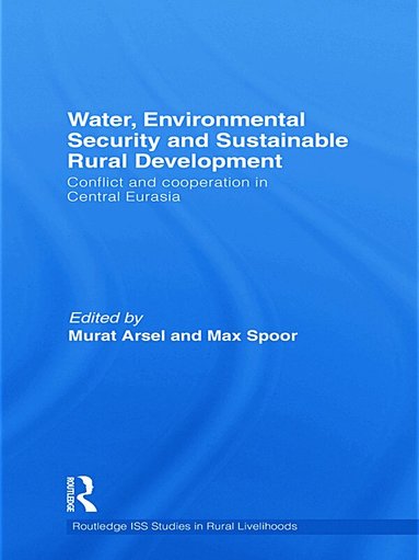 Murat Arsel, Max Spoor - Water, Environmental Security and Sustainable Rural Development, Häftad