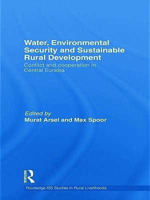 Murat Arsel, Max Spoor, the Netherlands) Arsel, Murat (Institute of Social Studies, the Netherlands) Spoor, Max (Institute of Social Studies - Water, Environmental Security and Sustainable Rural Development, Häftad