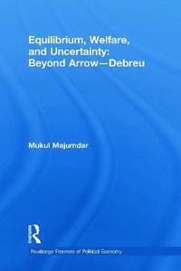 bokomslag Equilibrium, Welfare and Uncertainty: Beyond Arrow-Debreu