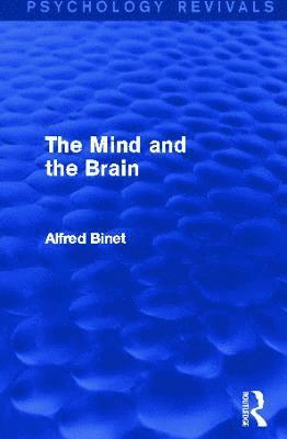 Alfred Binet - Mind and the Brain (Psychology Revivals), Inbunden