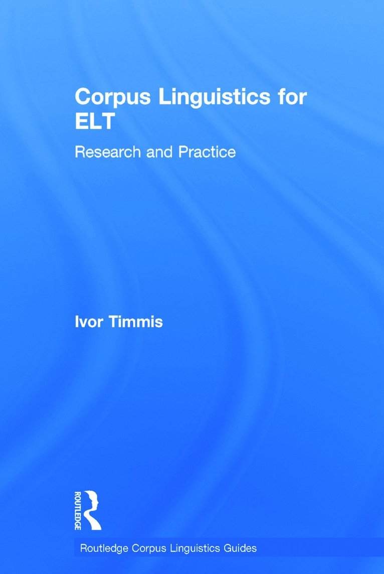 Ivor Timmis, UK) Timmis, Ivor (Leeds Beckett University - Corpus Linguistics for ELT, Inbunden