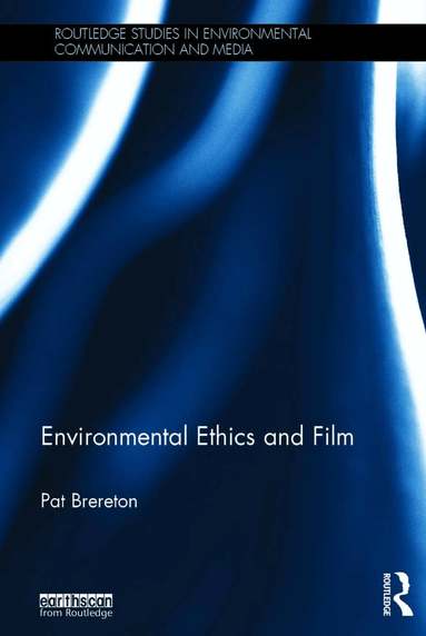 Pat Brereton - Environmental Ethics and Film, Inbunden