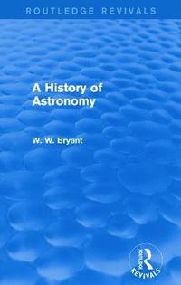 bokomslag A History of Astronomy (Routledge Revivals)